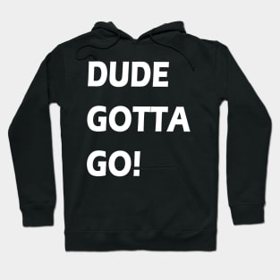 Dude gotta go T-shirt anti tramp 2020 t-shirt "make dude gotta go" t shirt Hoodie